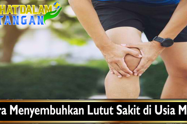 Cara Menyembuhkan Lutut Sakit di Usia Muda